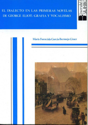 Cubierta para El dialecto en las primeras novelas de George Eliot: grafía y vocalismo