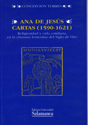 Cubierta para Ana de Jesús. Cartas (1590-1621). Religiosidad y vida cotidiana en la clausura femenina del Siglo de Oro