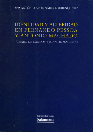 Cubierta para Identidad y alteridad en Fernando Pessoa y Antonio Machado (Álvaro de Campos y Juan de Mairena)