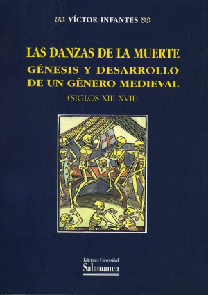 Cubierta para Las danzas de la muerte. Génesis y desarrollo de un género medieval (siglos XIII-XVII)