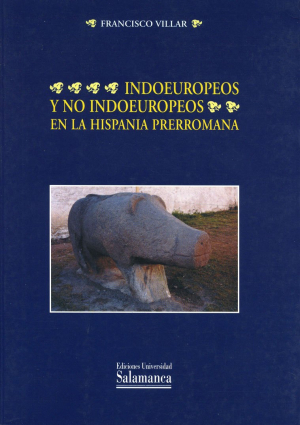 Cubierta para Indoeuropeos y no indoeuropeos en la Hispania prerromana. Las poblaciones y las lenguas prerromanas de Andalucía, Cataluña y Aragón según la información que nos proporciona la toponimia