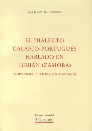 Cubierta para El dialecto galaico-portugués hablado en Lubián (Zamora). (Toponimia, textos y vocabulario)