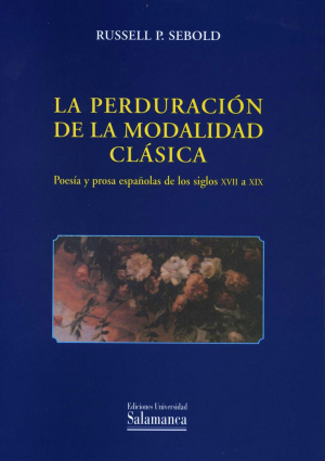 Cubierta para La perduración de la modalidad clásica. Poesía y prosa españolas de los siglos XVII a XIX