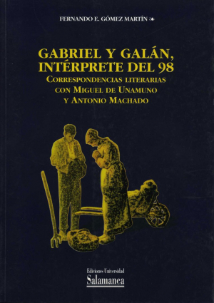 Cubierta para Gabriel y Galán, intérprete del 98. Correspondencias literarias con Miguel de Unamuno y Antonio Machado