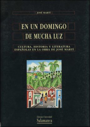 Cubierta para En un domingo de mucha luz. Cultura, historia y literatura españolas en la obra de José Martí