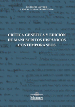 Cubierta para Crítica genética y edición de manuscritos hispánicos contemporáneos. Aportaciones a una «poética de transición entre estados»