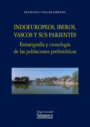 Cubierta para Indoeuropeos, íberos, vascos y sus parientes. Estratigrafía y cronología de las poblaciones prehistóricas