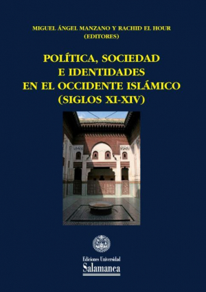 Cubierta para El Política, sociedad e identidades en el Occidente islámico (siglos XI-XIV)