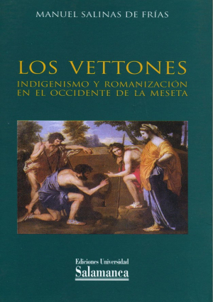 Cubierta para Los vettones. Indigenismo y romanización en el occidente de la meseta