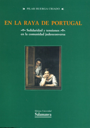 Cubierta para En la raya de Portugal. Solidaridad y tensiones en la comunidad judeoconversa