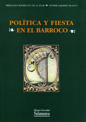 Cubierta para Política y fiesta en el Barroco, 1652. Descripción, oración y relación de fiestas en Salamanca con motivo de la conquista de Barcelona