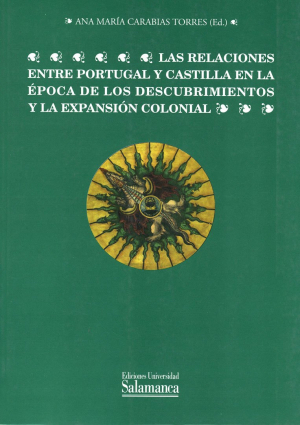 Cubierta para Las relaciones entre Portugal y Castilla en la época de los descubrimientos y la expansión colonial