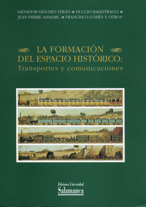 Cubierta para La formación del espacio histórico: transportes y comunicaciones
