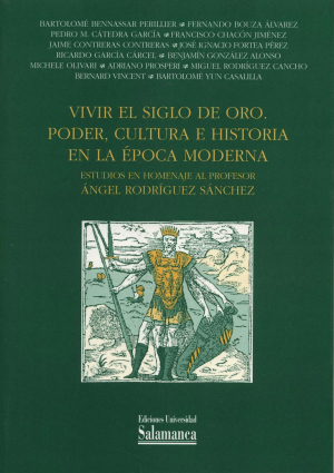 Cubierta para Vivir el Siglo de Oro. Poder, Cultura e Historia en la época moderna. Estudios en homenaje al profesor Ángel Rodríguez Sánchez