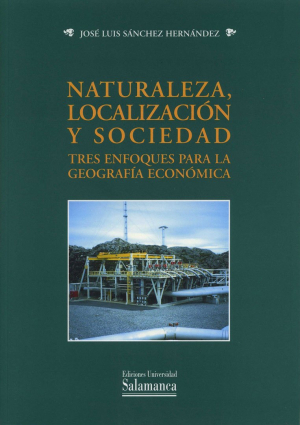 Cubierta para Naturaleza, localización y sociedad. Tres enfoques para la geografía económica