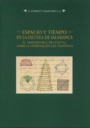 Cubierta para Espacio y tiempo en la Escuela de Salamanca. El tratado de J. De Lugo S.J., «Sobre la composición del continuo»