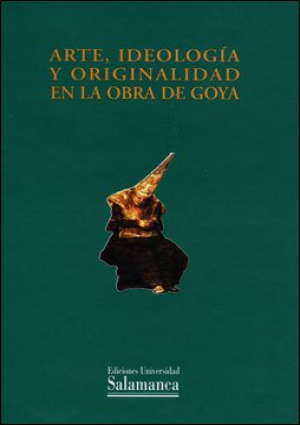 Cubierta para Arte, ideología y originalidad en la obra de Goya