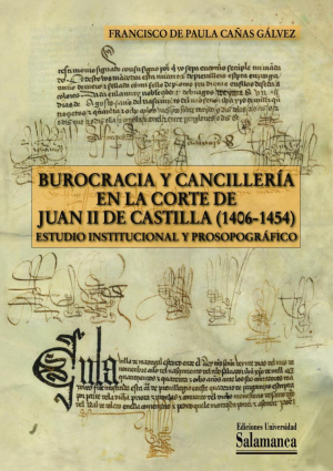 Cubierta para Burocracia y cancillería en la corte de Juan II de Castilla (1406-1454). Estudio institucional y prosopográfico