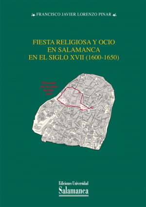 Cubierta para Fiesta religiosa y ocio en Salamanca en el siglo XVII (1600-1650)